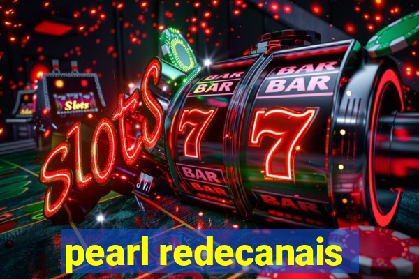 pearl redecanais