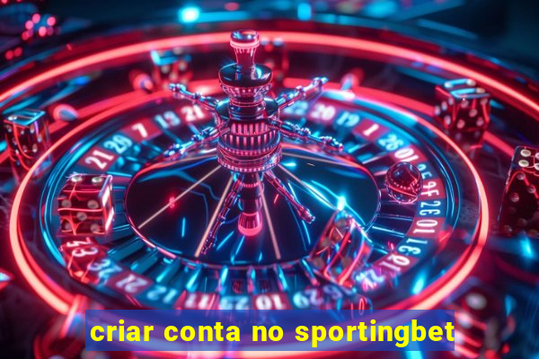 criar conta no sportingbet