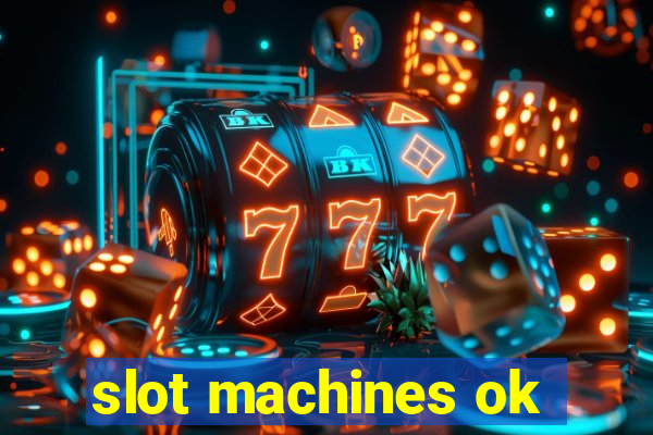 slot machines ok