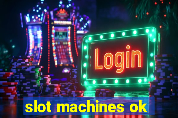 slot machines ok