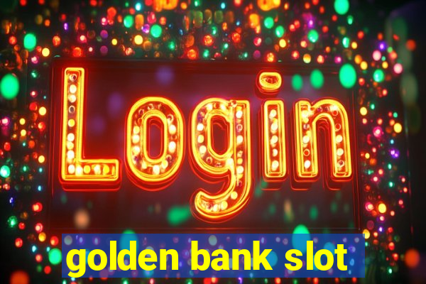 golden bank slot