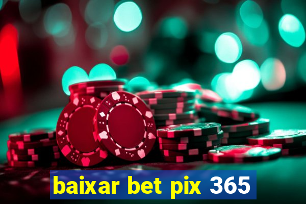 baixar bet pix 365