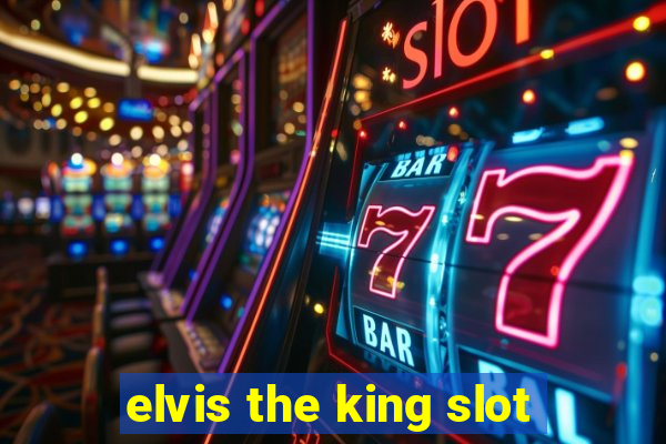 elvis the king slot