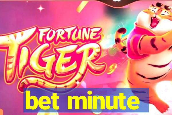 bet minute