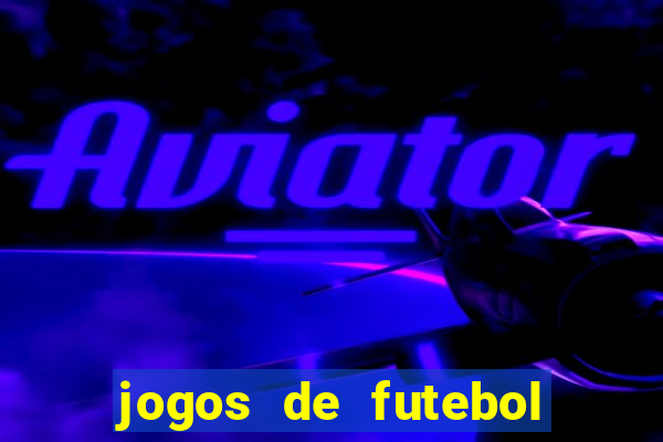 jogos de futebol para apostar