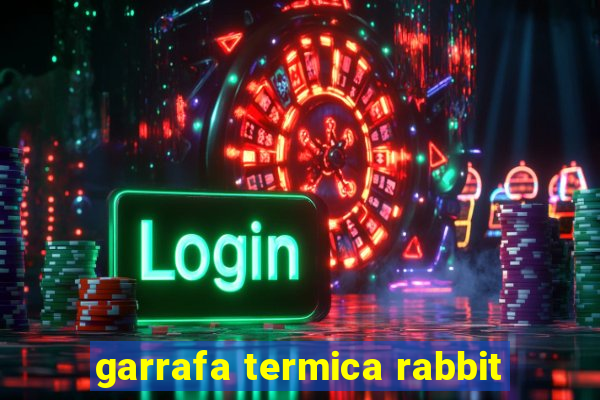 garrafa termica rabbit