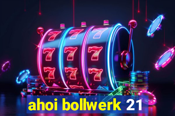 ahoi bollwerk 21