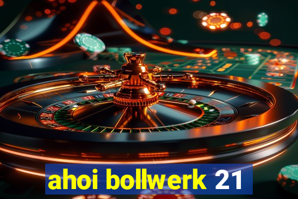 ahoi bollwerk 21