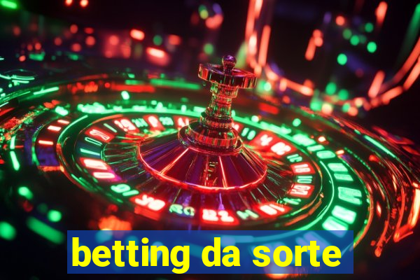 betting da sorte