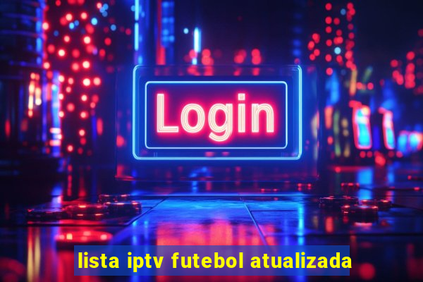 lista iptv futebol atualizada