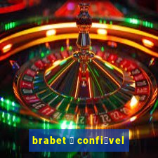 brabet 茅 confi谩vel