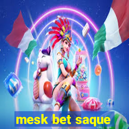 mesk bet saque