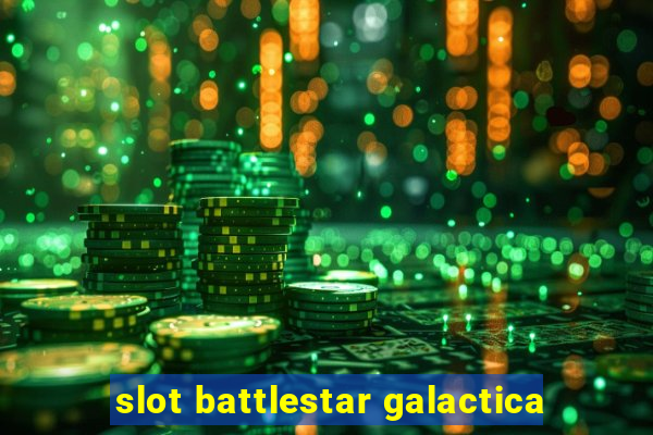 slot battlestar galactica