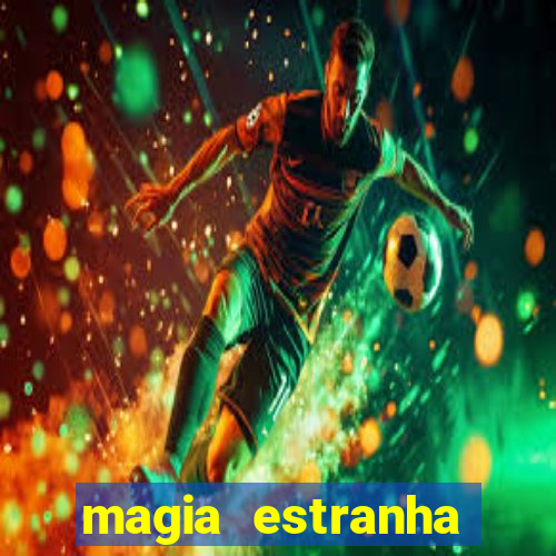 magia estranha filme completo dublado