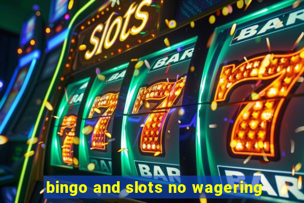 bingo and slots no wagering