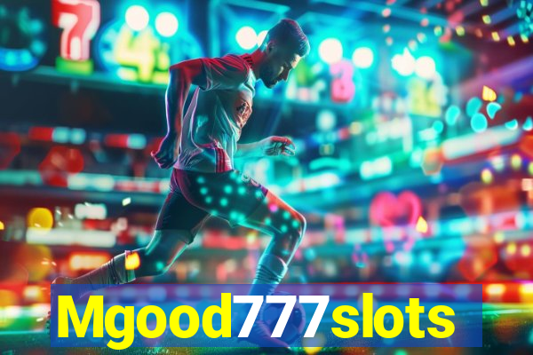 Mgood777slots