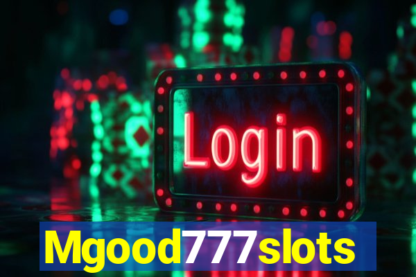 Mgood777slots