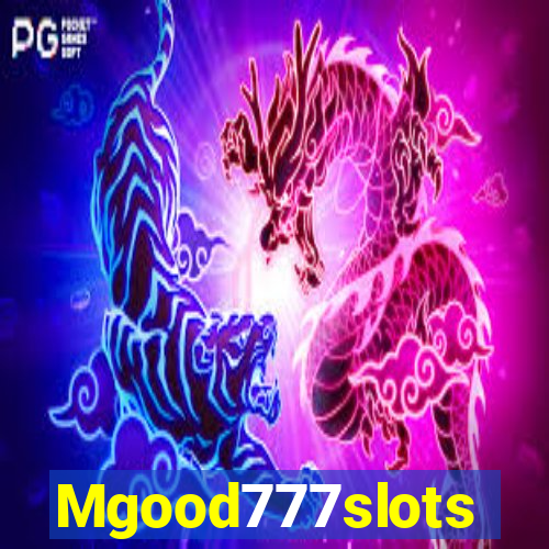 Mgood777slots