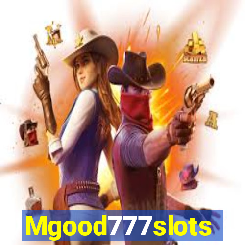 Mgood777slots