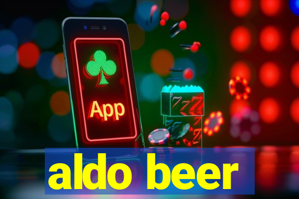 aldo beer