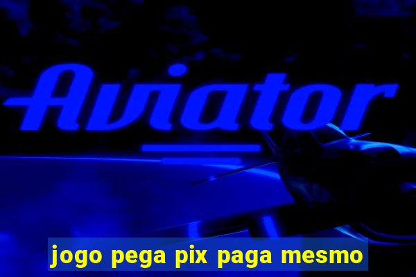 jogo pega pix paga mesmo