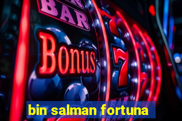 bin salman fortuna