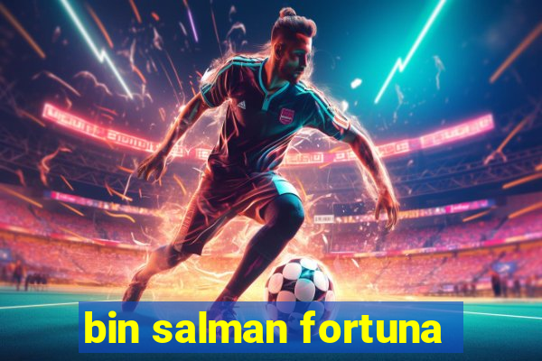 bin salman fortuna