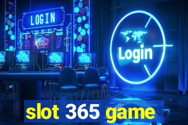 slot 365 game