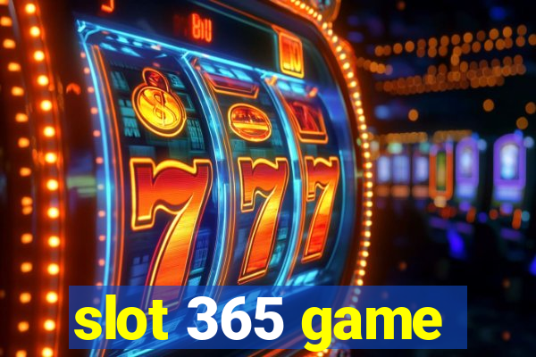 slot 365 game