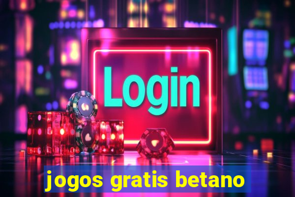 jogos gratis betano