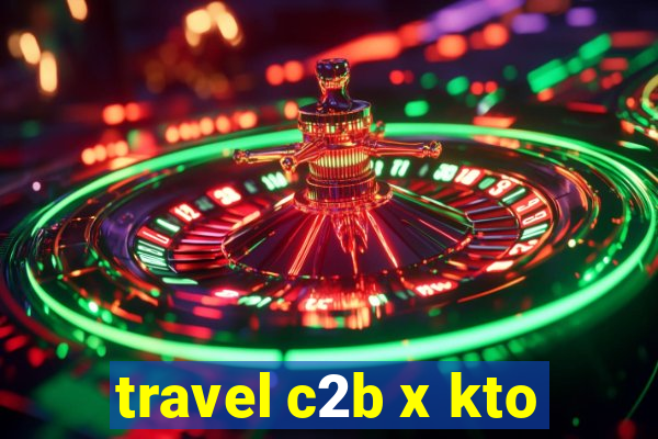 travel c2b x kto