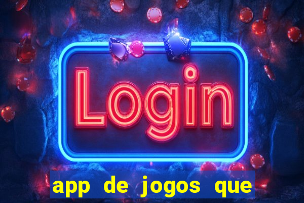 app de jogos que d?o dinheiro