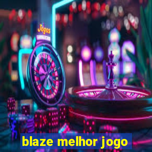 blaze melhor jogo