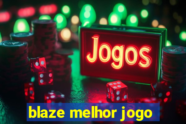 blaze melhor jogo