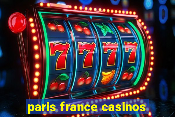 paris france casinos