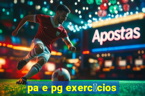 pa e pg exerc铆cios