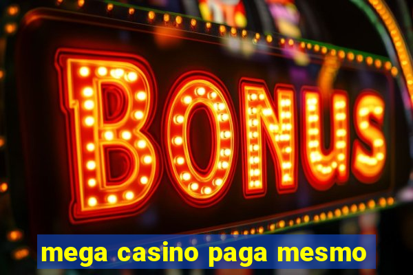 mega casino paga mesmo