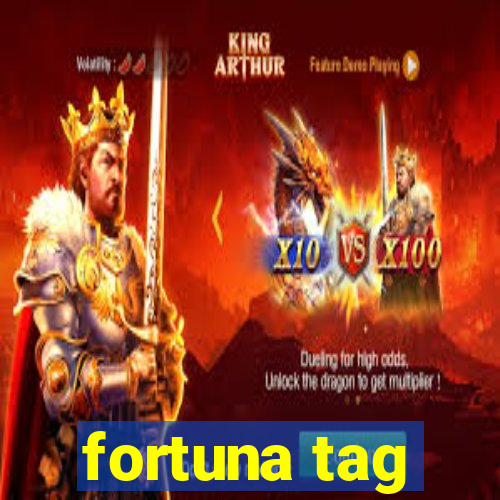 fortuna tag