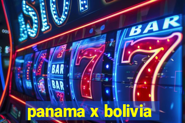 panama x bolivia