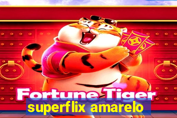 superflix amarelo