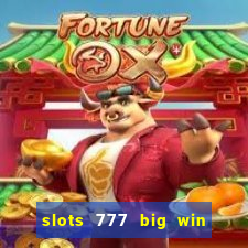 slots 777 big win paga mesmo