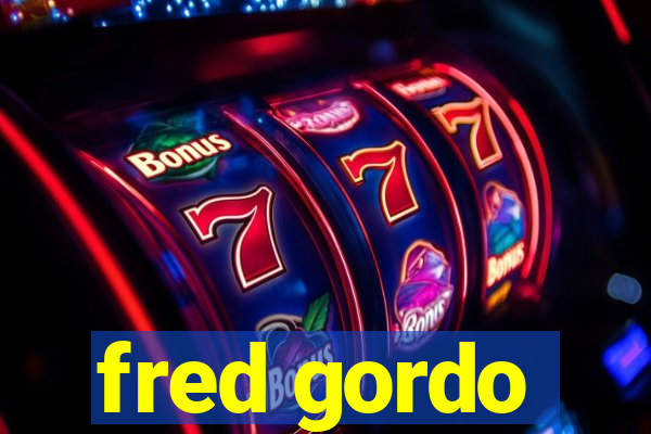 fred gordo