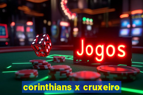 corinthians x cruxeiro