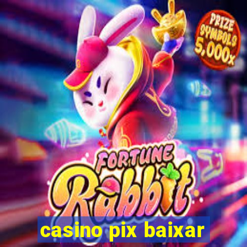 casino pix baixar