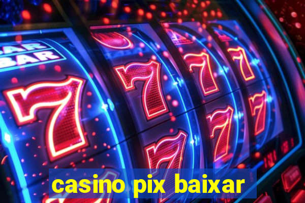 casino pix baixar