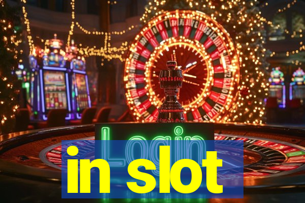 in slot