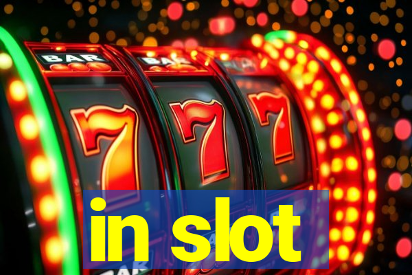 in slot