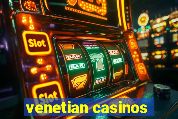 venetian casinos