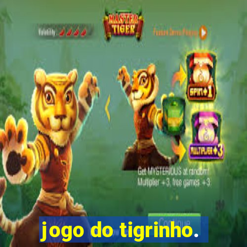 jogo do tigrinho.