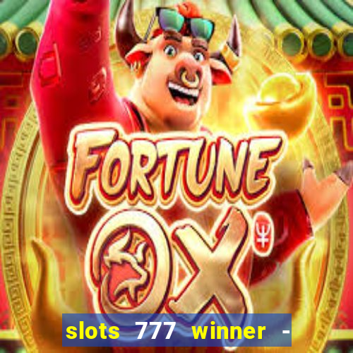 slots 777 winner - casino game